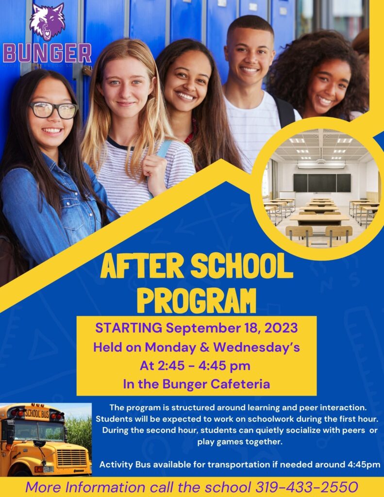 After school program starts September 18 and is held on Mondays and Wednesdays from 2:45 to 4:45 in the Bunger Cafeteria.
